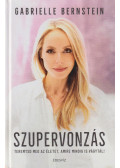 GABRIELLE BERNSTEIN - Szupervonzás