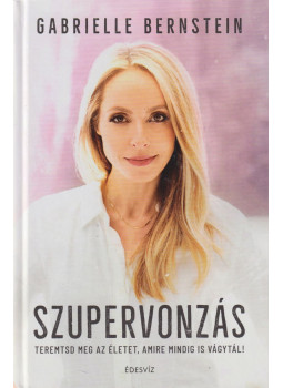 GABRIELLE BERNSTEIN - Szupervonzás GABRIELLE BERNSTEIN - Szupervonzás, Budapest 2020 antikvár könyv