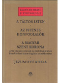 Badiny Jós Ferenc - A táltos Isten / Az istenes honfoglalók / A magyar Szent Korona / Jézushitű Atilla