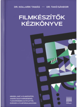Kollarik Tamás, Dr. Takó Sándor - Filmkészítők kézikönyve Kollarik Tamás, Dr. Takó Sándor - Filmkészítők kézikönyve, null 2026 antikvár könyv