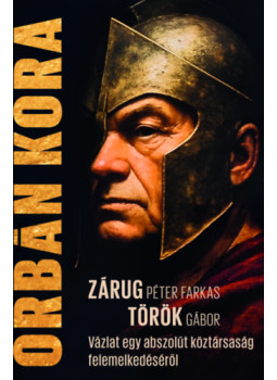 Török Gábor, Zárug Péter Farkas - Orbán kora Török Gábor, Zárug Péter Farkas - Orbán kora, null 2026 antikvár könyv