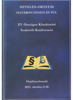 Kónyáné Tóth Mária (szerk.), Molnár Csaba (szerk.) - Nevelés-oktatás határon innen és túl Kónyáné Tóth Mária (szerk.), Molnár Csaba (szerk.) - Nevelés-oktatás határon innen és túl, Debrecen 2013 antikvár könyv