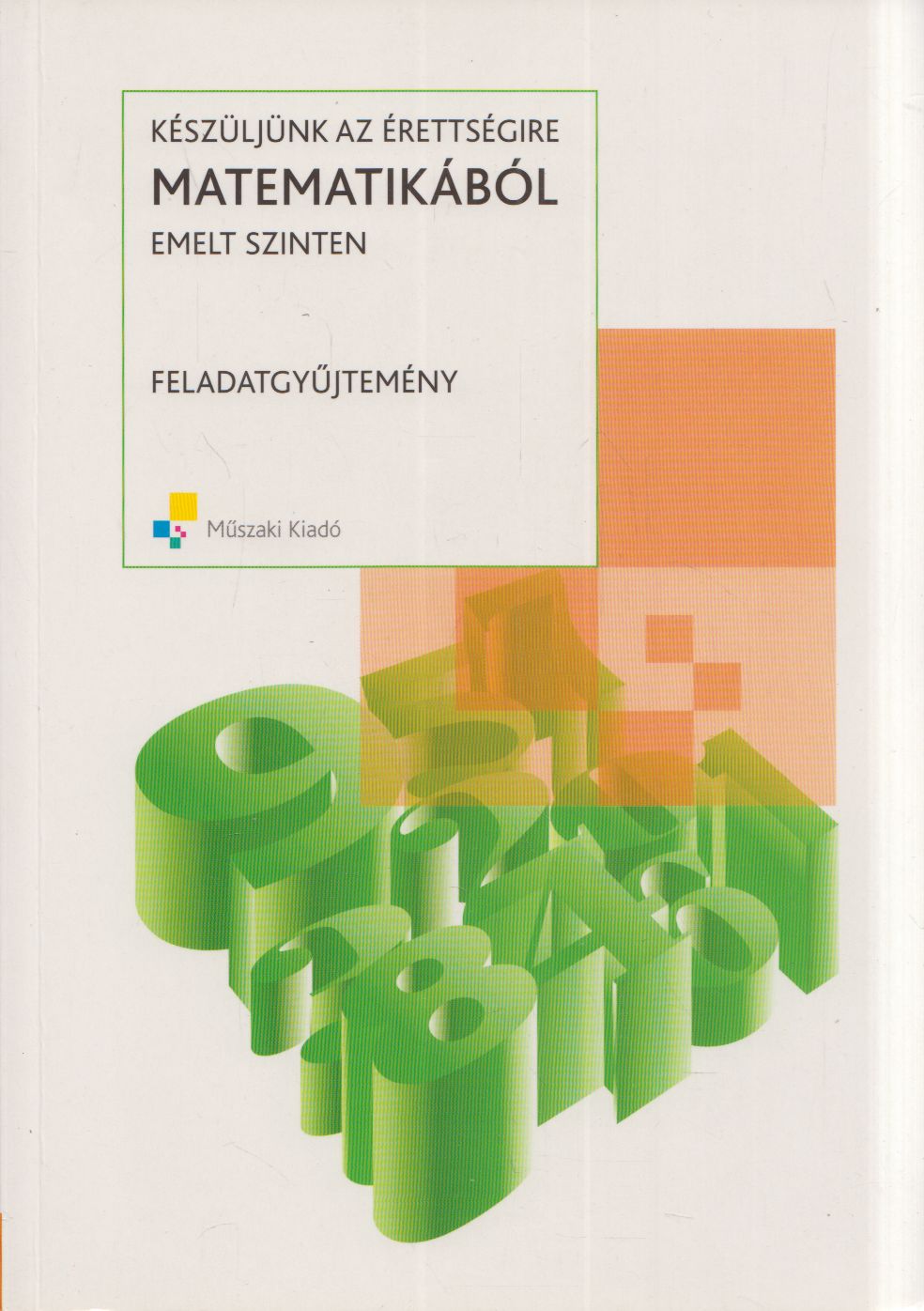Bárd Ágnes,Frigyesi Miklós,Lukács Judit,Major Éva,Székely Péter,Vancsó Ödön - Készüljünk az érettségire matematikából emelt szinten - Feladatgyűjtemény