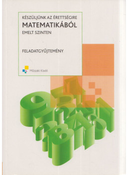 Bárd Ágnes, Frigyesi Miklós, Lukács Judit, Major Éva, Székely Péter, Vancsó Ödön - Készüljünk az érettségire matematikából emelt szinten - Feladatgyűjtemény Bárd Ágnes, Frigyesi Miklós, Lukács Judit, Major Éva, Székely Péter, Vancsó Ödön - Készüljünk az érettségire matematikából emelt szinten - Feladatgyűjtemény, Budapest 2009 antikvár könyv