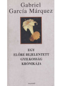 Gabriel García Márquez - Egy előre bejelentett gyilkosság krónikája