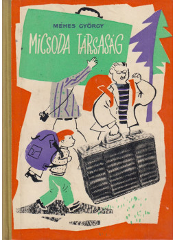 Méhes György - Micsoda társaság! Méhes György - Micsoda társaság!, Bukarest 1966 antikvár könyv