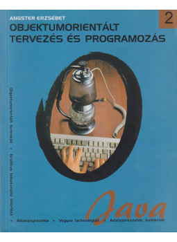 Angster Erzsébet - Objektumorientált tervezés és programozás - Java II. Angster Erzsébet - Objektumorientált tervezés és programozás - Java II., Budapest 2004 antikvár könyv