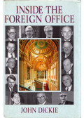 John Dickie - Inside the Foreign Office