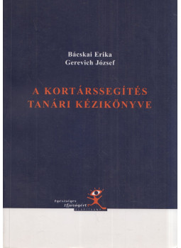 Bácskai Erika, Gerevich József - A kortárssegítés tanári kézikönyve Bácskai Erika, Gerevich József - A kortárssegítés tanári kézikönyve, Vác 2000 antikvár könyv