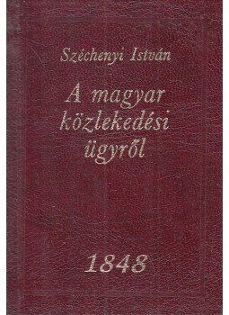 Széchenyi István - A magyar közlekedési ügyről Széchenyi István - A magyar közlekedési ügyről, Budapest 1991 antikvár könyv