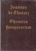 Thuróczy János - A magyarok krónikája (reprint)