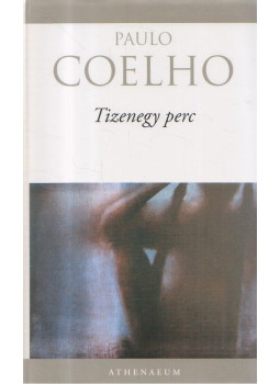 Paulo Coelho - Tizenegy perc Paulo Coelho - Tizenegy perc, Budapest 2013 antikvár könyv