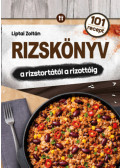 LIPTAI ZOLTÁN  - Rizskönyv - a rizstortától a rizottóig
