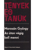 Marosán György - Az úton végig kell menni (dedikált)