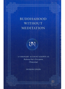 Dudjom Lingpa - Buddhahood without Meditation Dudjom Lingpa - Buddhahood without Meditation, Junction City 2006 antikvár könyv