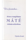 Gromon András - Út a forráshoz... Jézus evangéliuma MÁTÉ tolmácsolásában
