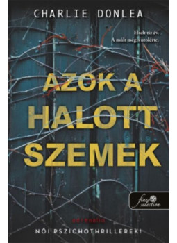 Charlie Donlea - Azok a halott szemek Charlie Donlea - Azok a halott szemek, null 2026 antikvár könyv