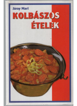 Járay Mari - Kolbászos ételek Járay Mari - Kolbászos ételek, Budapest 2002 antikvár könyv