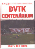 Dr. Nagy János,Sike Gábor,Berecz Csaba - DVTK Centenárium