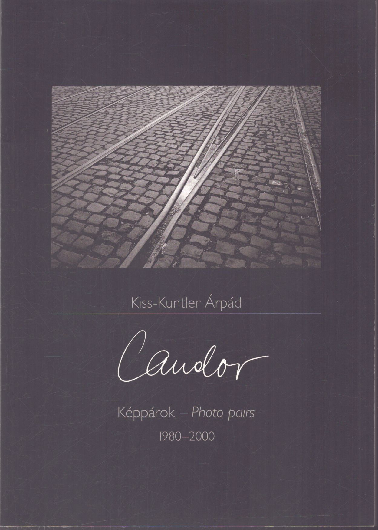Kiss Kuntler Árpád (szerk.) - Candor - Képpárok - Photo pairs 1980-2000
