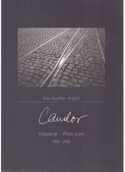Kiss Kuntler Árpád (szerk.) - Candor - Képpárok - Photo pairs 1980-2000 Kiss Kuntler Árpád (szerk.) - Candor - Képpárok - Photo pairs 1980-2000, null 2004 antikvár könyv