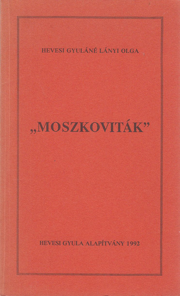 Hevesi Gyuláné Lányi Olga,Szerdahelyi István - "Moszkoviták" (dedikált)