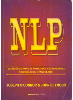 Joseph O'Connor, John Seymour - NLP Joseph O'Connor, John Seymour - NLP, Budapest 2013 antikvár könyv