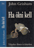 John Grisham - Ha ölni kell