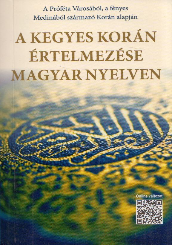  - A Kegyes Korán értelmezése és magyarázata magyar nyelven