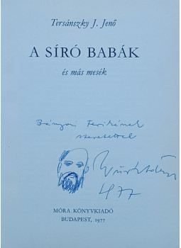 Tersánszky J. Jenő - A síró babák (dedikált és rajzolt) Tersánszky J. Jenő - A síró babák (dedikált és rajzolt), Budapest 1977 antikvár könyv