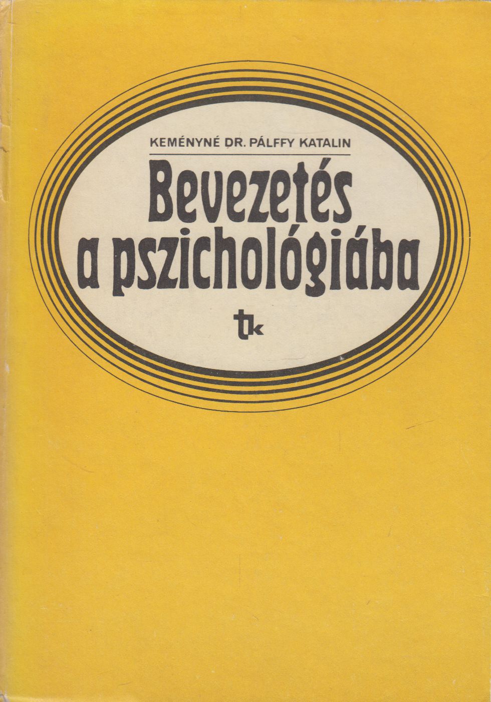Keményné Dr. Pálffy Katalin - Bevezetés a pszichológiába Keményné Dr. Pálffy Katalin - Bevezetés a pszichológiába, Budapest 1989 antikvár könyv