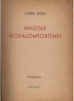 Szerb Antal - Magyar irodalomtörténet Szerb Antal - Magyar irodalomtörténet, Budapest 1947 antikvár könyv
