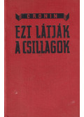 A. J. Cronin - Ezt látják a csillagok