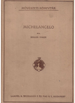 Meller Simon - Michelangelo Meller Simon - Michelangelo, Budapest 0 antikvár könyv