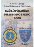 Gröschl György,Gröschl Györgyné Götz Mária - Szülőföldünk Pilisborosjenő 2000