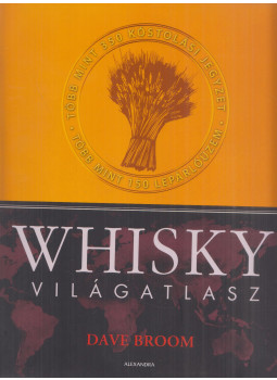 Dave Broom - Whisky világatlasz, Pécs 2011 antikvár könyv