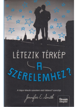 Jennifer E. Smith - Létezik térkép a szerelemhez? Jennifer E. Smith - Létezik térkép a szerelemhez?, Szeged 2014 antikvár könyv