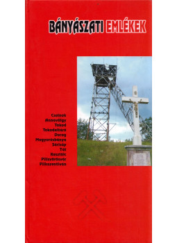 Wágner Ferenc, Faragó Rudolf - Bányászati emlékek Wágner Ferenc, Faragó Rudolf - Bányászati emlékek, Dorog 2005 antikvár könyv