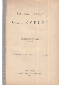 Fejérpataky László - Kálmán Király oklevelei Fejérpataky László - Kálmán Király oklevelei, Budapest 1892 antikvár könyv