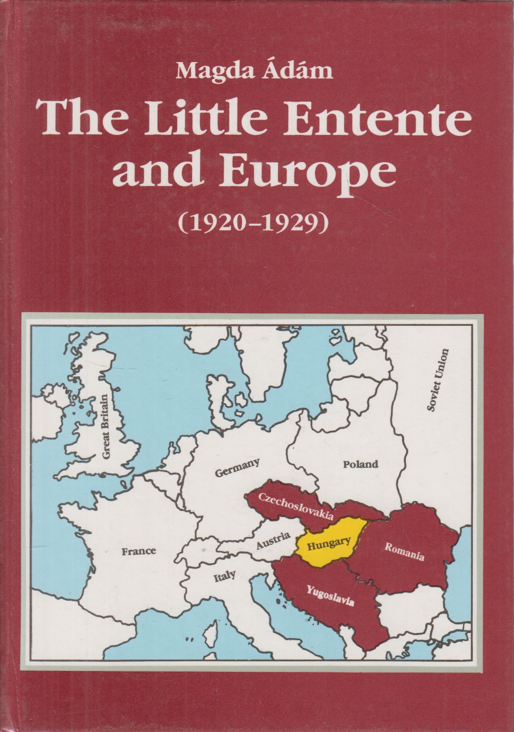 Ádám Magda - The Little Entente and Europe Ádám Magda - The Little Entente and Europe, Budapest 1993 antikvár könyv