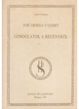 Ortega y Gasset, José - Gondolatok a regényről Ortega y Gasset, José - Gondolatok a regényről, Budapest 1993 antikvár könyv