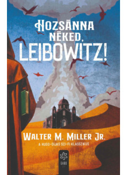 Walter M. Miller - Hozsánna néked, Leibowitz! Walter M. Miller - Hozsánna néked, Leibowitz!, null 2026 antikvár könyv