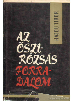 Hajdu Tibor - Az őszirózsás forradalom Hajdu Tibor - Az őszirózsás forradalom, Budapest 1963 antikvár könyv