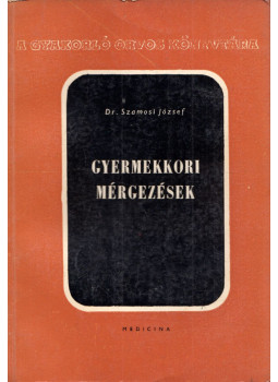 Szamosi József - Gyermekkori mérgezések Szamosi József - Gyermekkori mérgezések, Budapest 1966 antikvár könyv