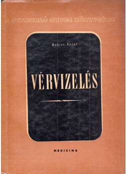 Babics Antal - Vérvizelés Babics Antal - Vérvizelés, Budapest 1959 antikvár könyv