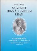 Antal György - Szívemet hozzád emelem uram