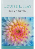 Louise L. Hay - Éld az életed!