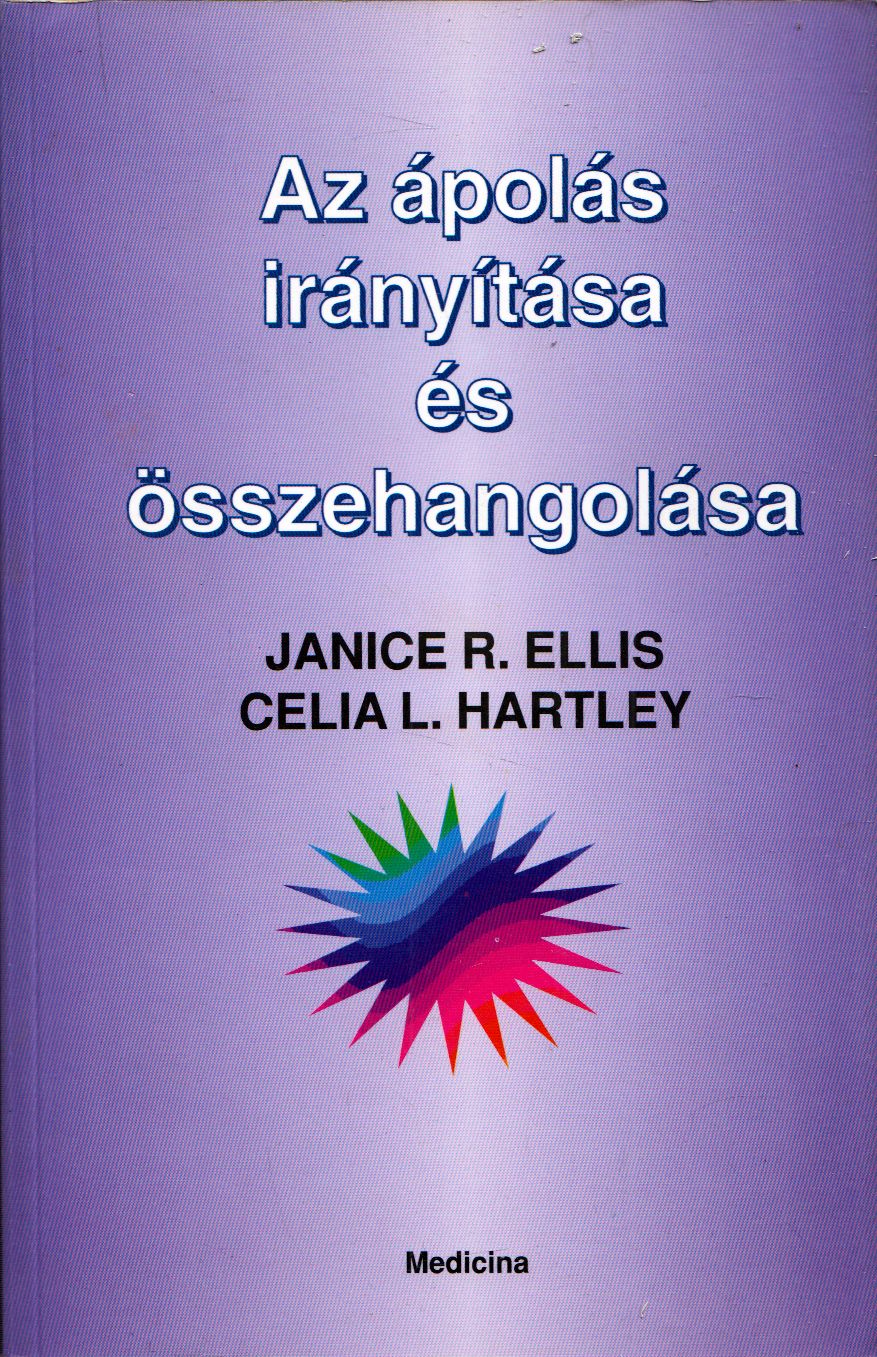 Janice R. Ellis, Celia L. Hartley - Az ápolás irányítása és összehangolása Janice R. Ellis, Celia L. Hartley - Az ápolás irányítása és összehangolása, Budapest 1997 antikvár könyv