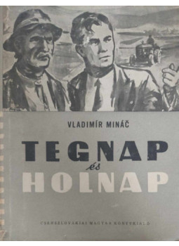 Vladimír Minác - Tegnap és holnap Vladimír Minác - Tegnap és holnap, Pozsony 1954 antikvár könyv