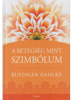 Ruediger Dahlke - A betegség mint szimbólum Ruediger Dahlke - A betegség mint szimbólum, Budapest 2015 antikvár könyv